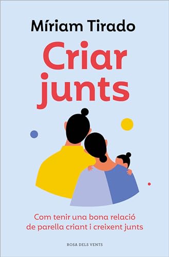 Criar junts: Com tenir una bona relació de parella criant i creixent junts (Divulgació) von ROSA DELS VENTS