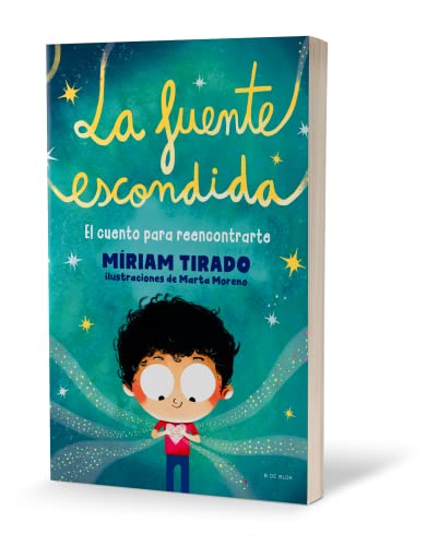 La fuente escondida / Your Hidden Inner Spring: El Cuento Para Reencontrarte/ the Story to Meet Yourself Again La fuente escondida / Your Hidden Inner Spring: El Cuento Para Reencontrarte/ the Story to Meet Yourself Again