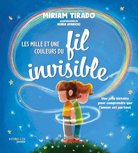 Les mille et une couleurs du fil invisible: Une jolie histoire pour comprendre que l'amour est partout von EYROLLES
