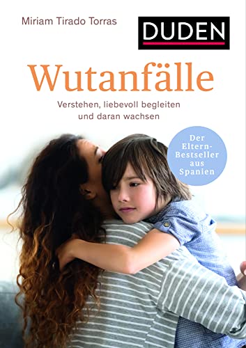 Wutanfälle: Verstehen, liebevoll begleiten und daran wachsen. Ab 2 Jahren. Der Eltern-Bestseller aus Spanien (Elternratgeber) von Bibliograph. Instit. GmbH