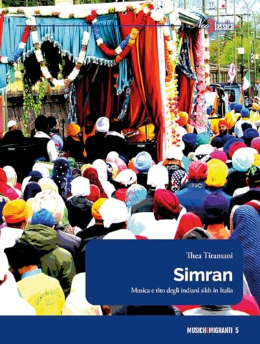 Simran. Musica e rito degli indiani sikh in Italia (Musichemigranti) von Neoclassica