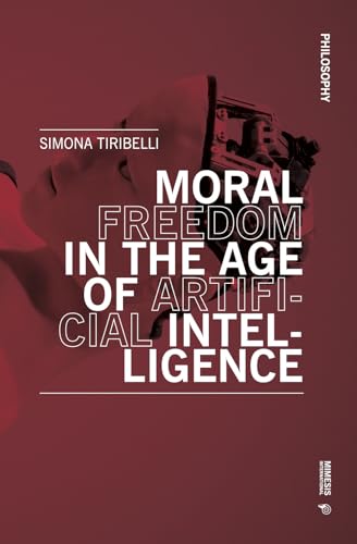 Moral Freedom in the Age of Artificial Intelligence (Philosophy) von Mimesis International
