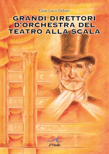 Grandi direttori d’orchestra del Teatro alla Scala von L'Onda