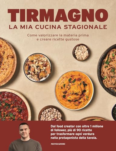 La mia cucina stagionale. Come valorizzare la materia prima e creare ricette gustose (Varia) von Mondadori Electa
