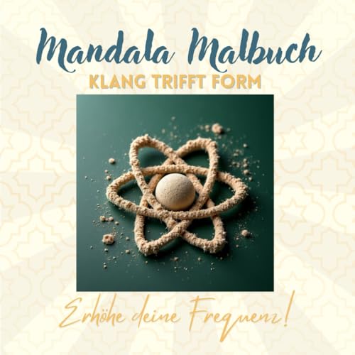 Mandala Malbuch für Erwachsene – Chladni Muster & Frequenzen: Erhöhe deine Frequenz! von Independently published