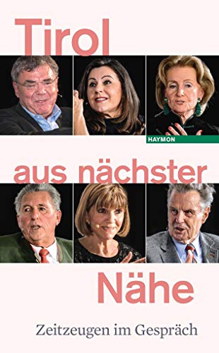 Tirol aus nächster Nähe: Zeitzeugen im Gespräch von Haymon Verlag