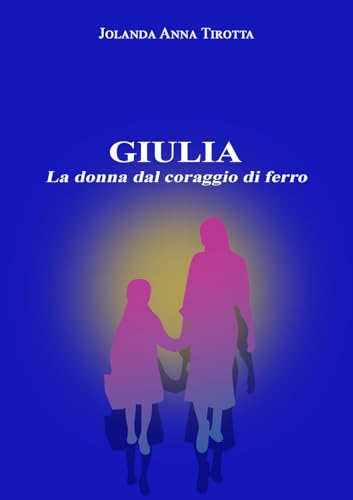 Giulia. La donna dal coraggio di ferro von EBS Print