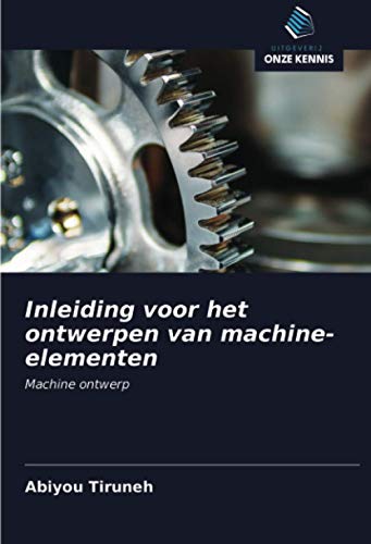 Inleiding voor het ontwerpen van machine-elementen: Machine ontwerp