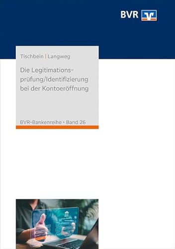 Die Legitimationsprüfung/Identifizierung bei der Kontoeröffnung: Anforderungen nach der AO, dem GwG, dem KWG und dem internationalen Informationsaustausch in Steuersachen (BVR-Bankenreihe) von DG Nexolution