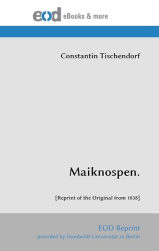 Maiknospen.: [Reprint of the Original from 1838]