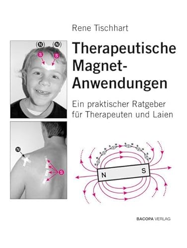 Therapeutische Magnetanwendungen: Gezielter Einsatz von einfachen Permanentmagneten in der manuellen und energetischen Körperarbeit: Ein praktischer Ratgeber für Therapeuten und Laien Therapeutische Magnetanwendungen: Gezielter Einsatz von einfachen Permanentmagneten in der manuellen und energetischen Körperarbeit: Ein praktischer Ratgeber für Therapeuten und Laien