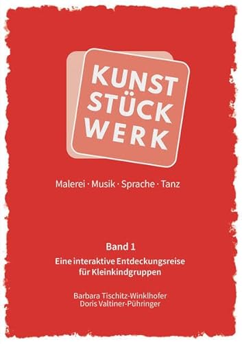 KunstStückWerk - Band 1: Malerei ∙ Musik ∙ Sprache ∙ Tanz