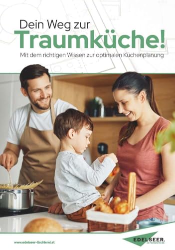 Dein Weg zur Traumküche!: Mit dem richtigen Wissen zur optimalen Küchenplanung Dein Weg zur Traumküche!: Mit dem richtigen Wissen zur optimalen Küchenplanung von Buchschmiede von Dataform Media GmbH