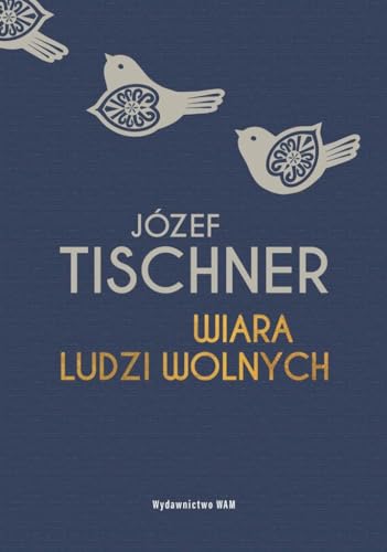 Wiara ludzi wolnych Wiara ludzi wolnych