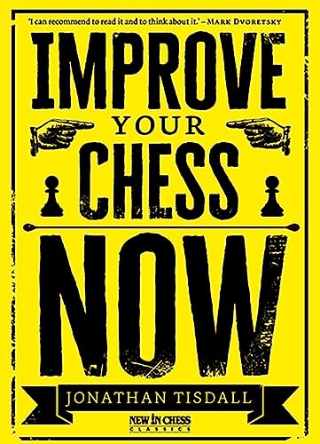 Improve Your Chess Now - New Edition: A Strikingly Original Self-Improvement Manual