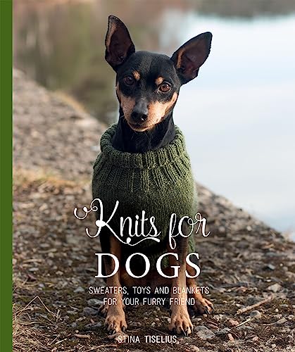 Knits for Dogs: Sweaters, Toys and Blankets for Your Furry Friend von Hardie Grant Books (UK)