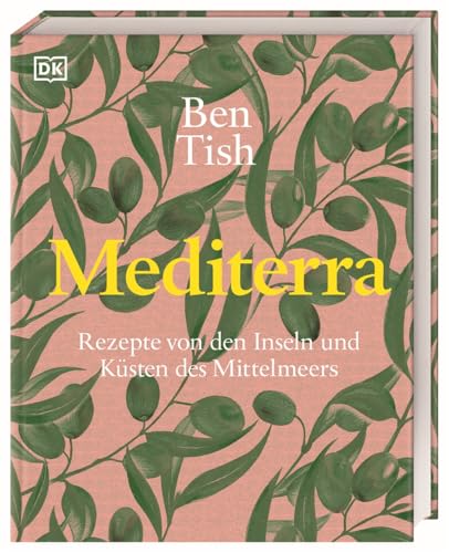 Mediterra: Rezepte von den Inseln und Küsten des Mittelmeers. 140 Gerichte aus dem Mittelmeerraum. Wunderschön bebildert und hochwertig ausgestattet von Dorling Kindersley Verlag