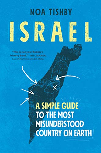 Israel: A Simple Guide to the Most Misunderstood Country on Earth Israel: A Simple Guide to the Most Misunderstood Country on Earth