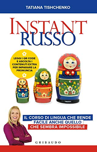 Instant russo. Il corso di lingua che rende facile anche quello che sembra impossibile (Straordinariamente)