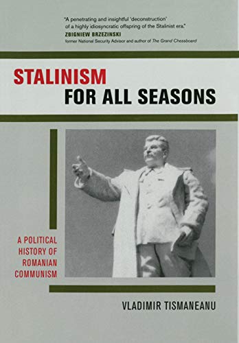 Stalinism for All Seasons: A Political History of Romanian Communism: A Political History of Romanian Communism Volume 11 (Society and Culture in East-central Europe, Band 11) von University of California Press