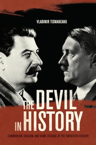 Devil in History: Communism, Fascism, and Some Lessons of the Twentieth Century von University of California Press