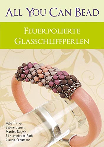 All you can bead: Feuerpolierte Glasschliffperlen All you can bead: Feuerpolierte Glasschliffperlen