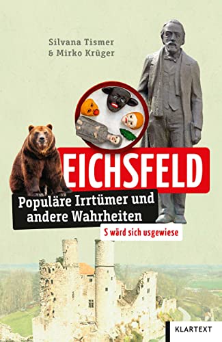 Eichsfeld: Populäre Irrtümer und andere Wahrheiten (Irrtümer und Wahrheiten) von Klartext