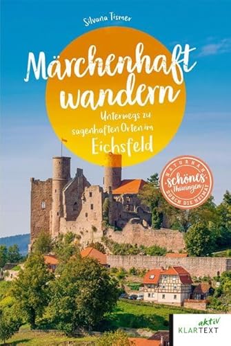 Märchenhaft wandern Eichsfeld: Unterwegs zu sagenhaften Orten im Eichsfeld (Schönes NRW)