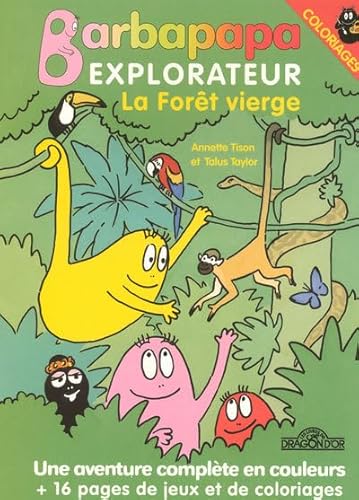 Barbapapa explorateur la forêt vierge - une aventure complete en couleurs + 16 pages jeux coloriages von DRAGON D OR