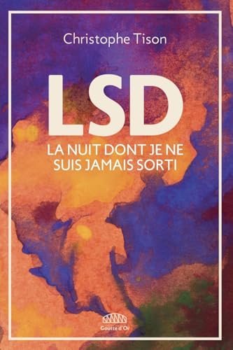 LSD - La nuit dont je ne suis jamais sorti von GOUTTE DOR