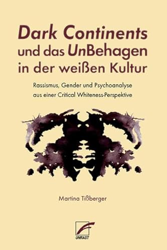 Dark Continents und das UnBehagen in der weißen Kultur: Rassismus, Gender und Psychoanalyse aus einer Critical Whiteness-Perspektive