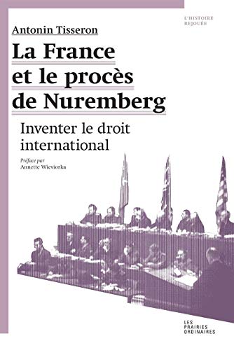 La France et le procès de Nuremberg: Inventer le droit international von Amsterdam