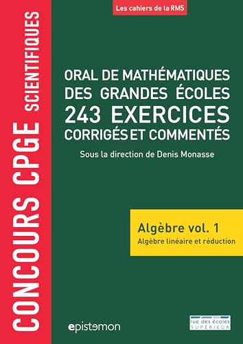 Oral de mathématiques des grandes écoles 243 exercices corrigés commentés: Algèbre linéaire et réduction volume 1 von RDE SUPERIEUR