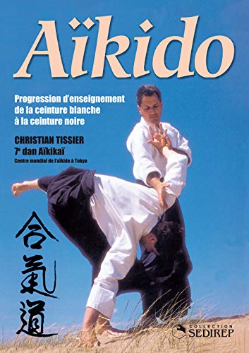 Aîkido - Progression d'enseignement: Progression d'enseignement de la ceinture blanche à la ceinture noire Aîkido - Progression d'enseignement: Progression d'enseignement de la ceinture blanche à la ceinture noire von Budo