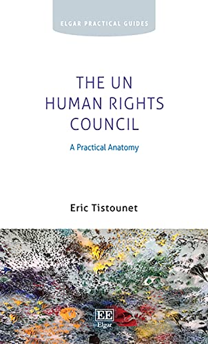 The UN Human Rights Council: A Practical Anatomy (Elgar Practical Guides) von Edward Elgar Publishing