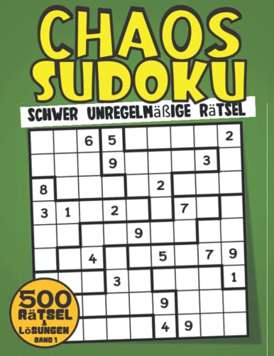 Chaos Sudoku Schwer:: 500 Schwer Unregelmäßige Chaos Sudoku Rätsel Für Erwachsene Mit Lösungen (Chaos Sudoku 9x9 Rätsel) Band 1 von Independently published