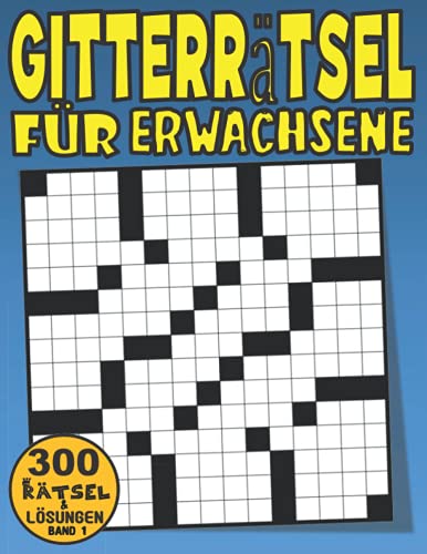 Gitterrätsel Für Erwachsene: Spaß Und Herausforderndes Rätselbuch Für Erwachsene Und Senioren Mit 300 Gitterrätseln Und Lösungen - Band 1