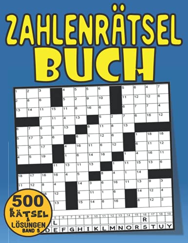 Zahlenrätsel Buch Band 5: Zahlenkreuzworträtsel Buch Für Erwachsene oder Seniors Mit 500 Zahlenrätsel großdruck (Zahlenkreuzworträtsel Für Erwachsene Großdruck)