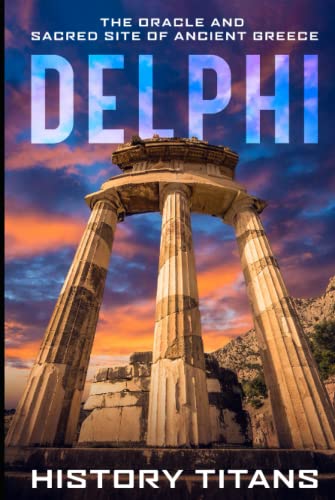 Delphi: The Oracle and Sacred Site of Ancient Greece von Independently published