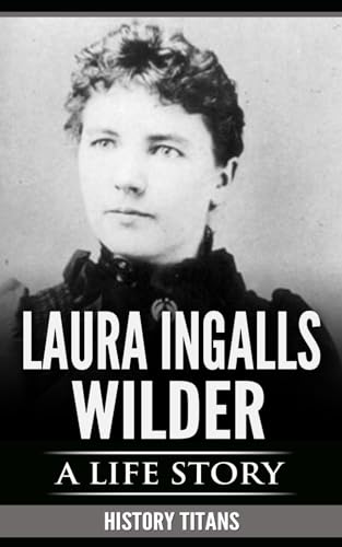 LAURA INGALLS WILDER: A LIFE STORY von Independently published