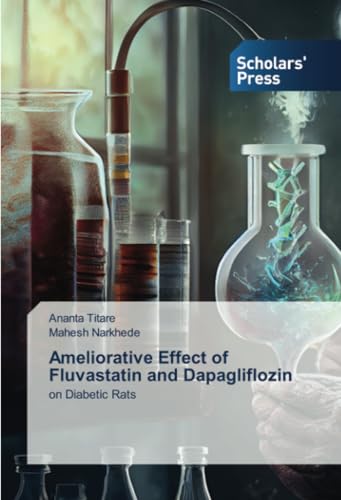 Ameliorative Effect of Fluvastatin and Dapagliflozin: on Diabetic Rats von Scholars' Press