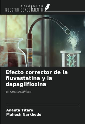 Efecto corrector de la fluvastatina y la dapagliflozina: en ratas diabéticas von Ediciones Nuestro Conocimiento