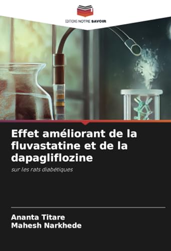 Effet améliorant de la fluvastatine et de la dapagliflozine: sur les rats diabétiques von Editions Notre Savoir