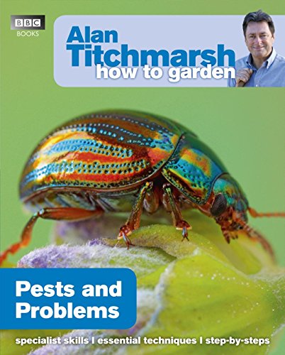 Alan Titchmarsh How to Garden: Pests and Problems (How to Garden, 26)