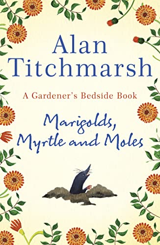 Marigolds, Myrtle and Moles: A Gardener's Bedside Book - the perfect book for gardening self-isolators Marigolds, Myrtle and Moles: A Gardener's Bedside Book - the perfect book for gardening self-isolators