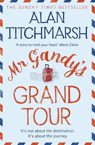 Mr Gandy's Grand Tour: The uplifting, enchanting novel by bestselling author and national treasure Alan Titchmarsh von Hodder & Stoughton