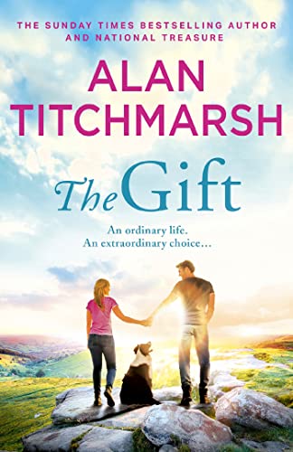 The Gift: The perfect uplifting read from the bestseller and national treasure Alan Titchmarsh von Hodder Paperbacks
