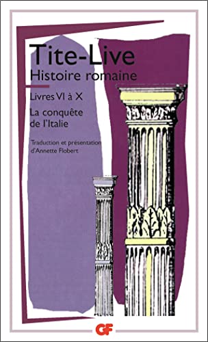 Histoire romaine: Livre VI à X : La conquête de l'Italie