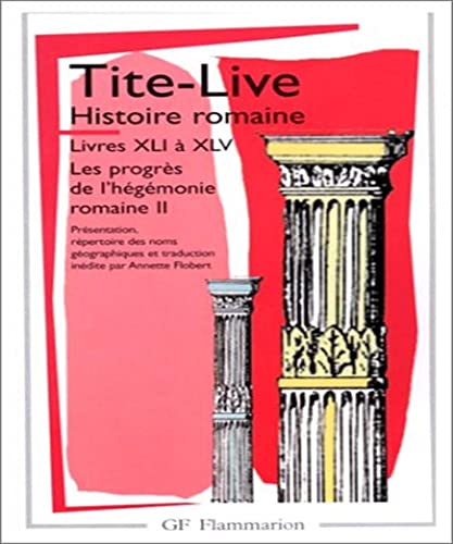Histoire romaine: Livres XLI à XLV - Les Progrès de l'hégémonie romaine II
