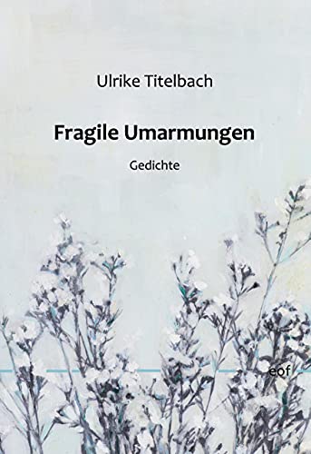Fragile Umarmungen: Gedichte (edition offenes feld) von Books on Demand GmbH